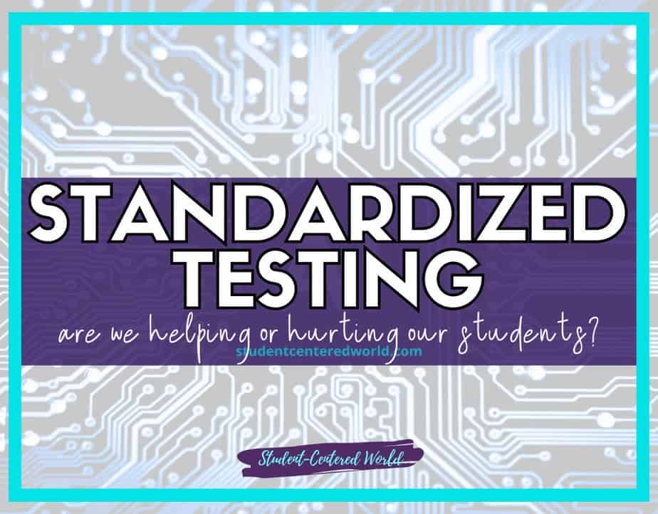 Text reading STANDARDIZED TESTING: are we helping or hurting our students? is embedded into a circuit board background, emphasizing the ongoing debate on its impact on education. At the bottom: studentcenteredworld.com and Student-Centered World.