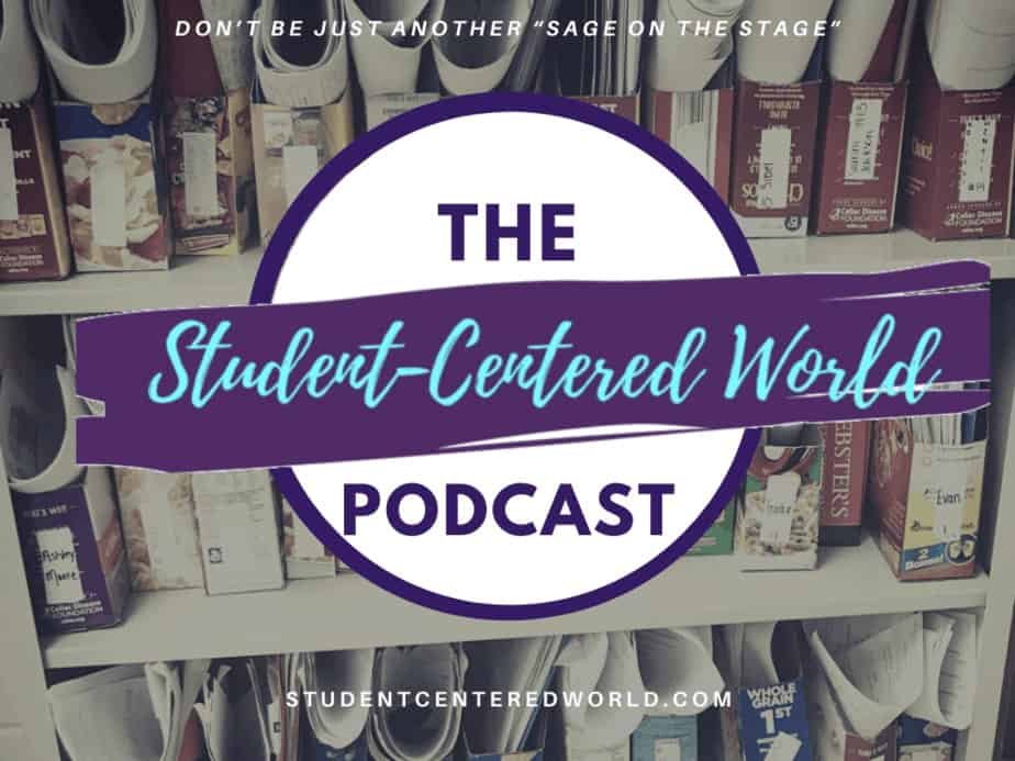 Podcast logo with text The Student-Centered World Podcast over a bookshelf filled with books. Slogan above reads Dont be just another sage on the stage. Website at the bottom: studentcenteredworld.com.