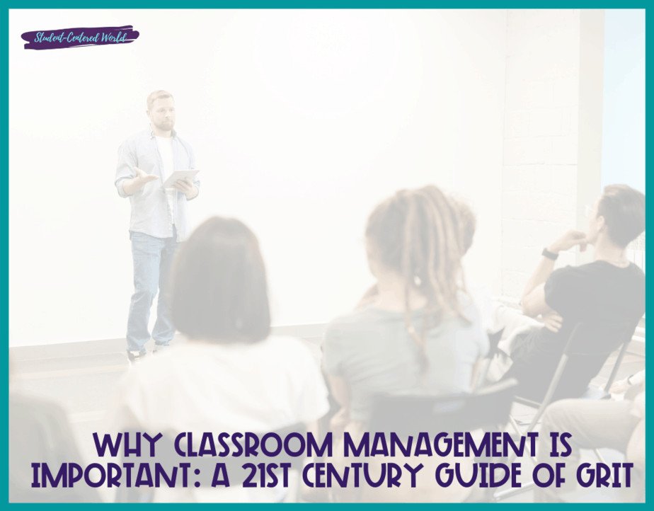 Why Classroom Management is Important: A 21st century guide of grit