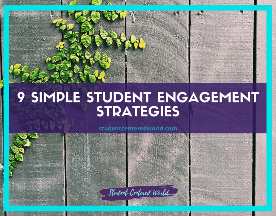 Text: 9 Simple Engagement Strategies on a purple overlay. Background: green leaves on gray wooden planks. Website: studentcenteredworld.com. Logo: Student-Centered World at bottom, framed by a teal border.