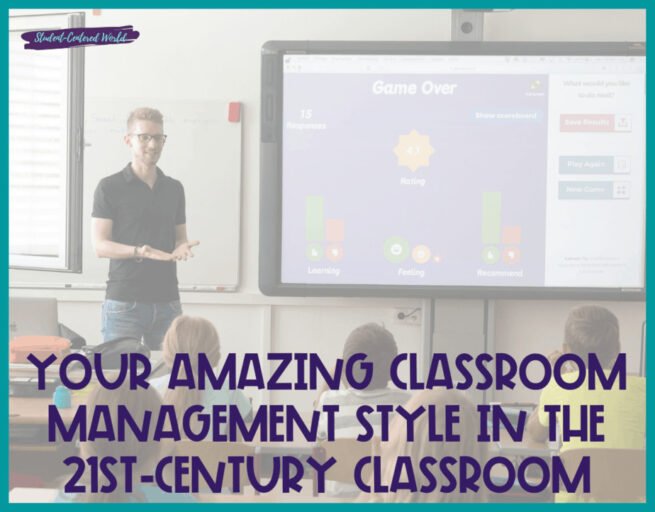 Your Amazing Classroom Management Style In The 21st-Century Classroom