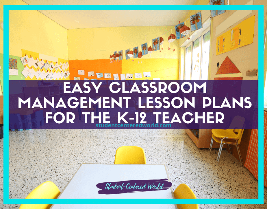 Easy Classroom Management Lesson Plans For The K 12 Teacher