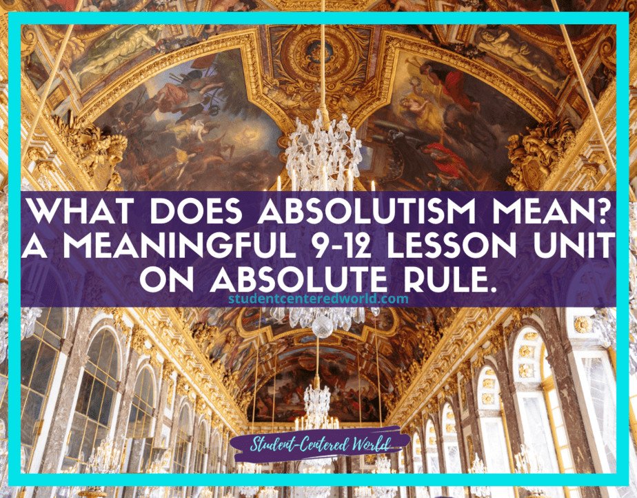 What Does Absolutism Mean A Meaningful 9 12 Lesson Unit On Absolute Rule