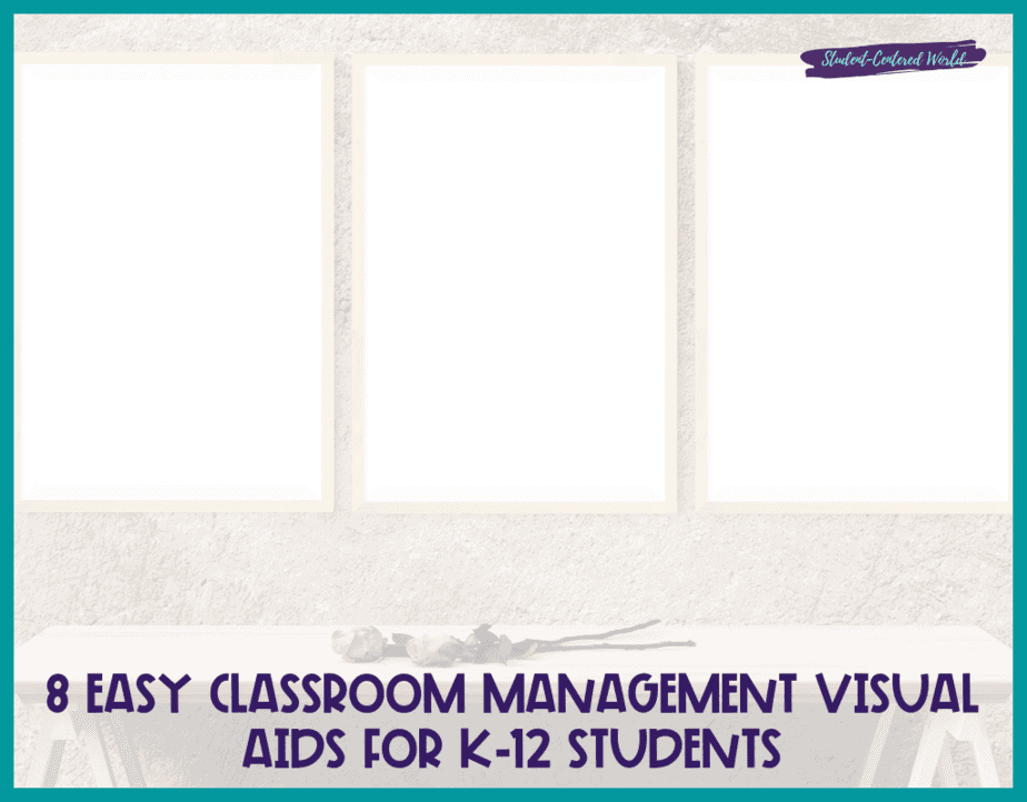 A graphic titled 8 Easy Classroom Management Visual Aids for K-12 Students showcases a table with an apple, pencils, and books against a textured wall. The background includes three blank, framed sections ideal for displaying visual aids to enhance classroom management.