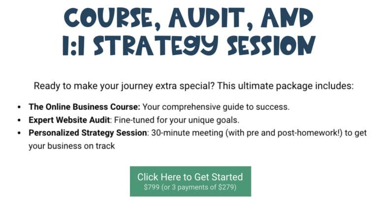 Text image promoting a package with an online business course, expert website audit, and personalized strategy session. Includes pricing of $799 or three payments of $279. A green button reads Click Here to Get Started.