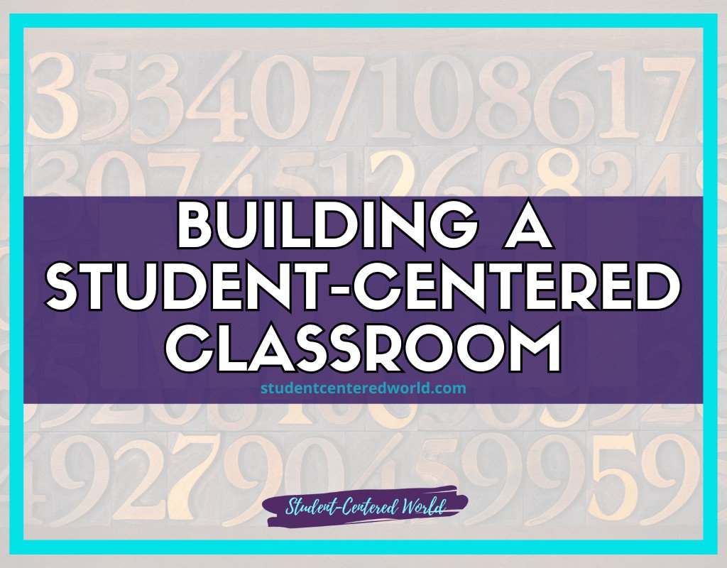 A purple banner with white text reads Building a Student-Centered Classroom. The background showcases numbers in various fonts and sizes, emphasizing the dynamic nature of a student-centered classroom. A website URL accompanies another banner displaying the words Student-Centered World.