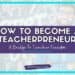 A promotional graphic with the text HOW TO BECOME A TEACHERPRENEUR: A Bridge to Teacher Freedom and studentcenteredworld.com. A confident teacherpreneur stands in the background, arms crossed and smiling warmly.