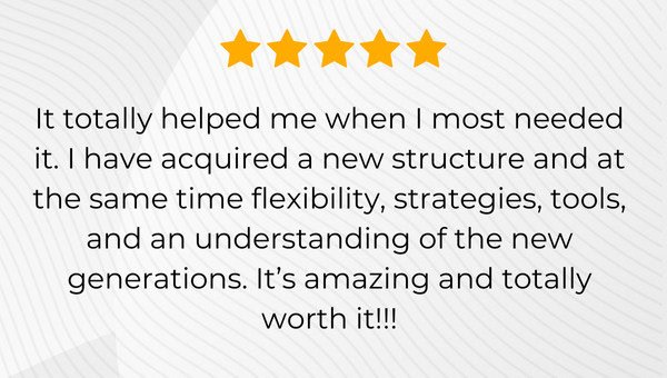 Text review with five-star rating. The testimonial expresses satisfaction with a service or product, highlighting benefits such as new structure, flexibility, strategies, tools, and understanding of new generations. Describes the experience as amazing and worthwhile.