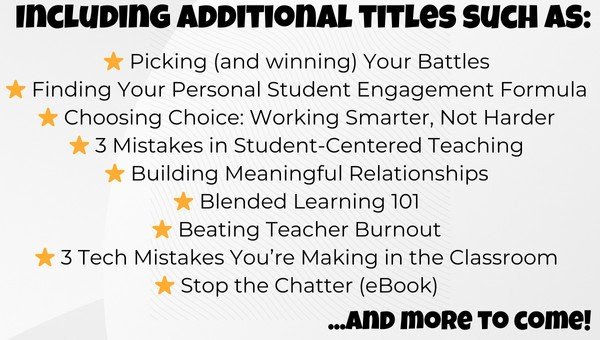 Text listing educational resources: Picking (and winning) Your Battles, Finding Your Personal Student Engagement Formula, Choosing Choice: Working Smarter, Not Harder, 3 Mistakes in Student-Centered Teaching, and more titles with star icons.