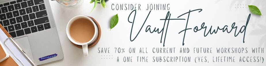 A laptop and a cup of coffee on a white surface with green leaves. Text reads: Consider joining Vault Forward. Save 70% on all current and future workshops with a one-time subscription (yes, lifetime access).